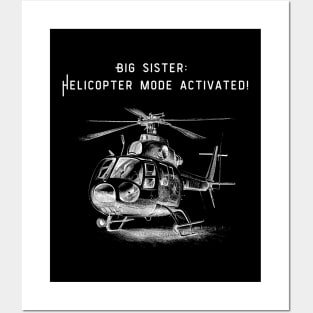 Big sister, Helicopter mode activated! Posters and Art